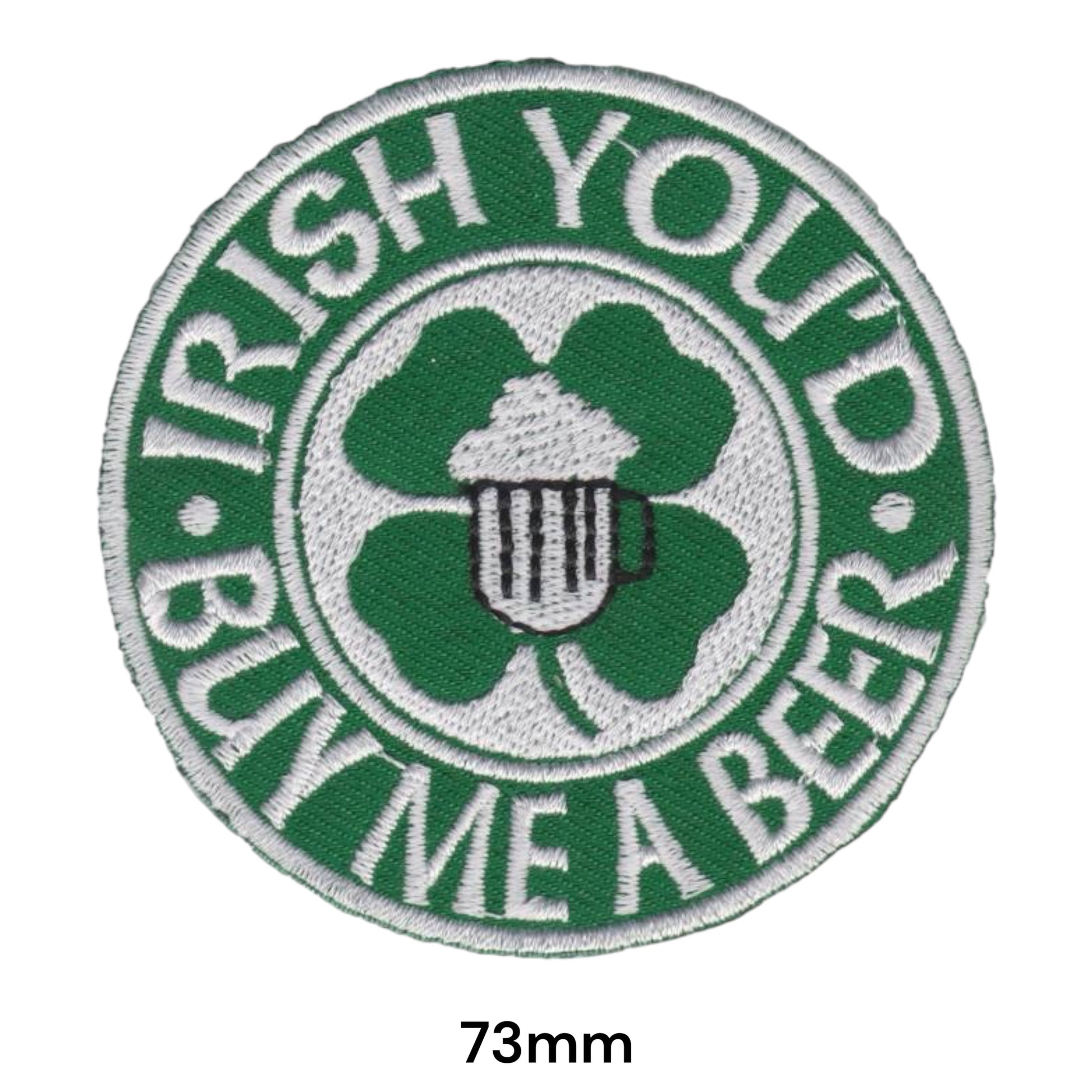 Irish You'd Buy Me A Beer Embroidered Patch 73mm round green white