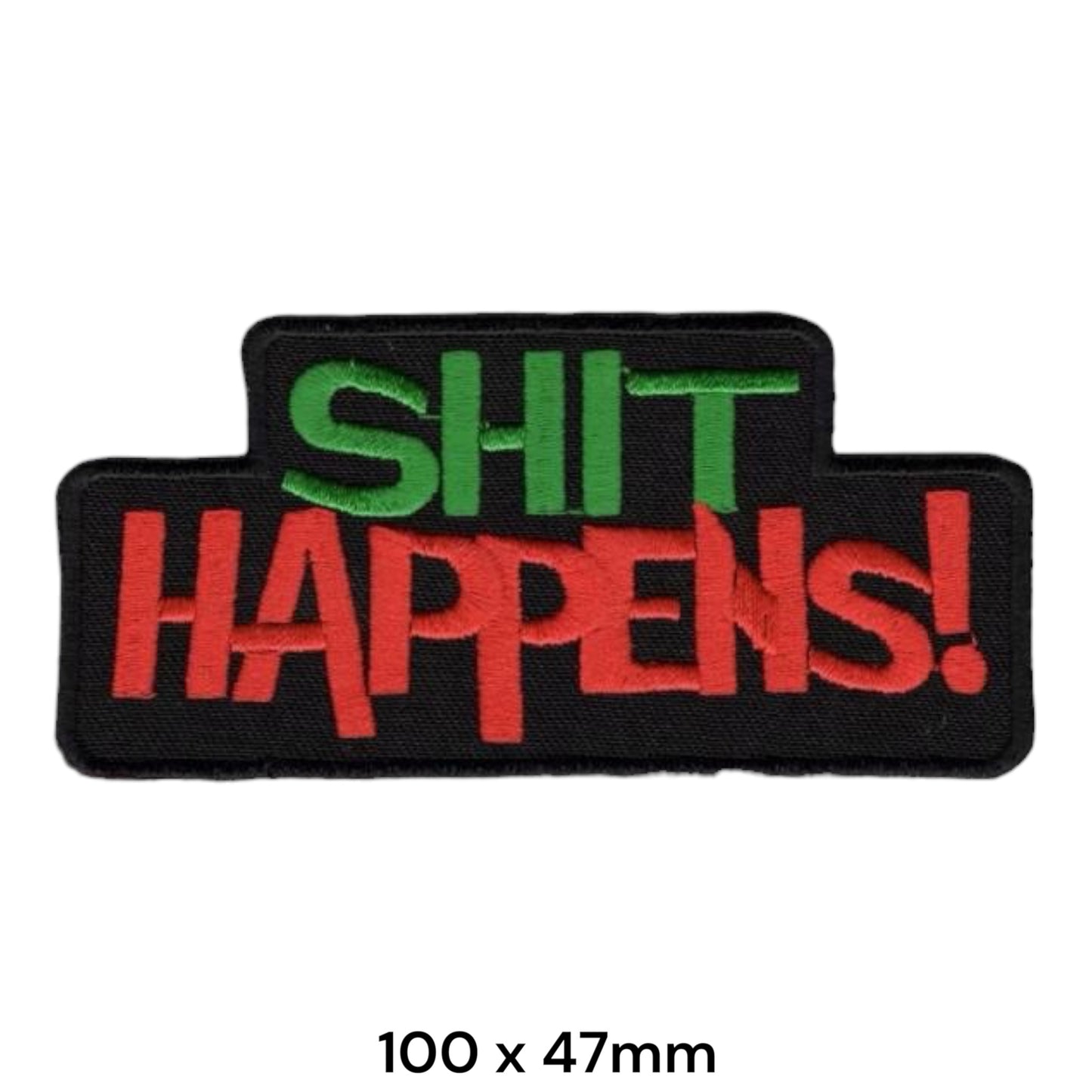 Shit Happens! Funny Slogan Die-Cut Embroidered Patch 100x47mm – Green, Red & Black