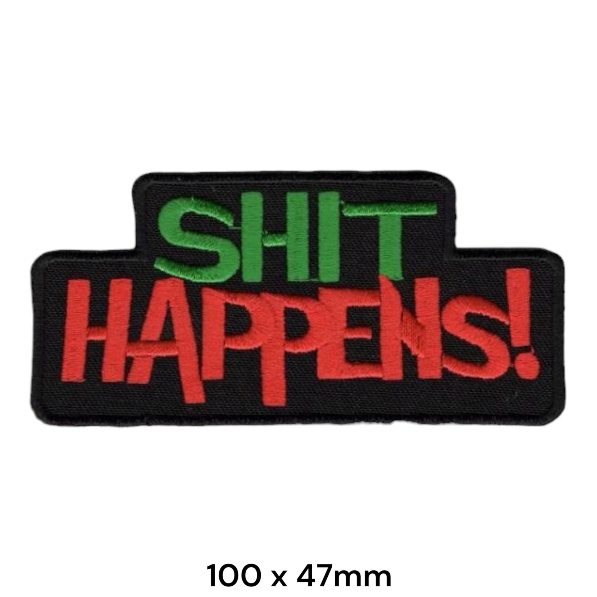 Shit Happens! Funny Slogan Die-Cut Embroidered Patch 100x47mm – Green, Red & Black